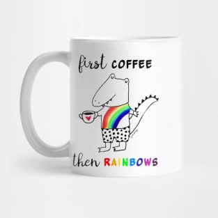 First Coffee Then Rainbows Mug